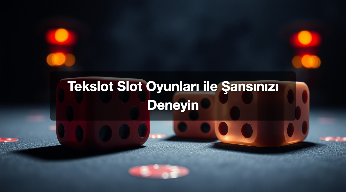 Tekslot Slot Oyunları ile Şansınızı Deneyin